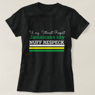 Camiseta Usted dice respeto absoluto, -dicen los jamaiquino