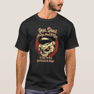 Camiseta Usted Donu2019t Siempre Necesita un Plan Motorcycl