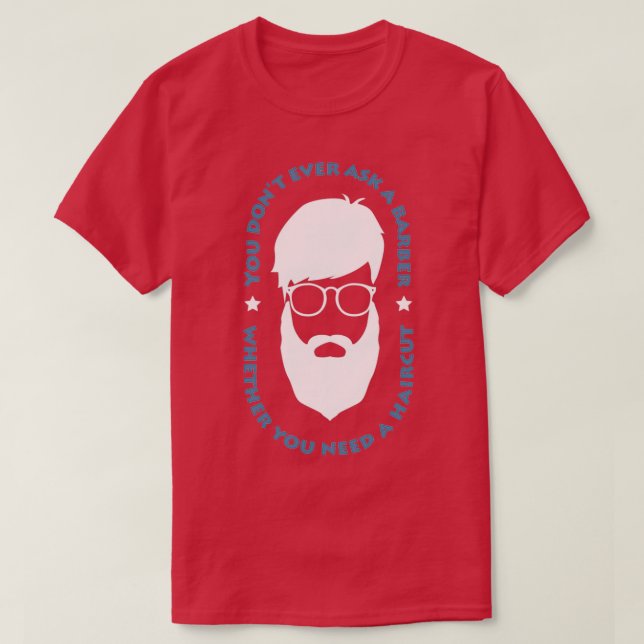 Camiseta Usted Donx27t Siempre Pregunta Barba Y Barber (Diseño del anverso)