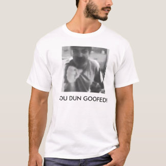 CAMISETA ¡USTED DUN GOOFED!