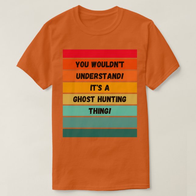 Camiseta Usted entendería a Itx27t como una cacería fantasm (Diseño del anverso)
