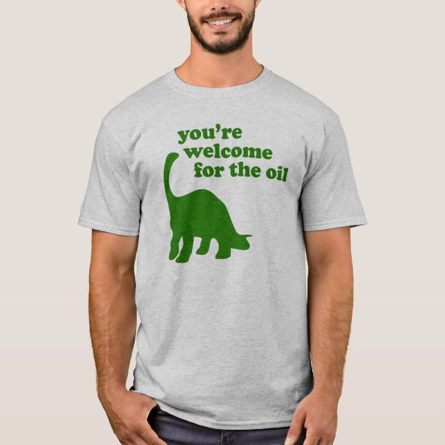 Camiseta usted es agradable para el aceite (Anverso)