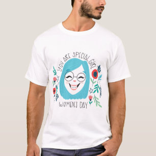 Camiseta Usted es chica especial, el día de las mujeres