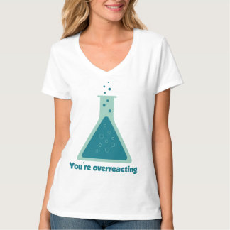 Camiseta Usted es cubilete Overreacting de la ciencia de la