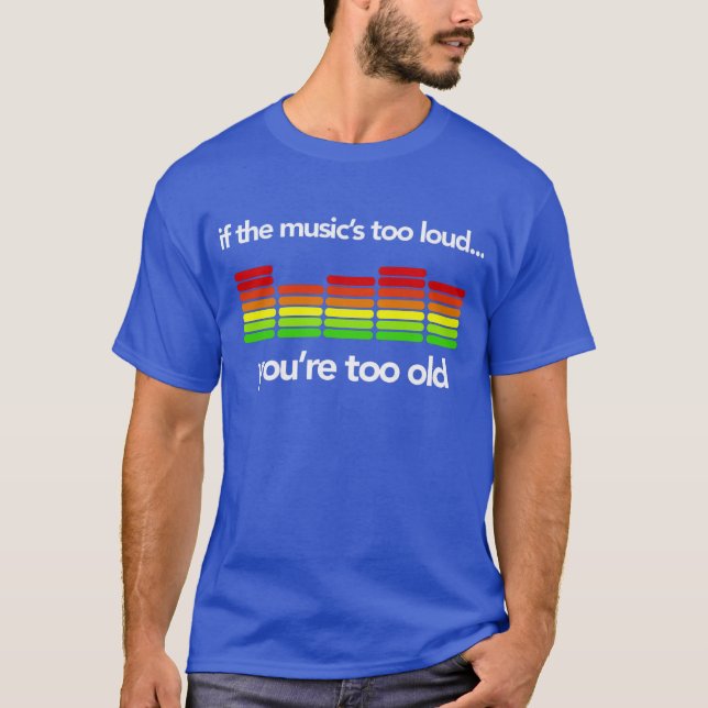 Camiseta usted es demasiado viejo (Anverso)