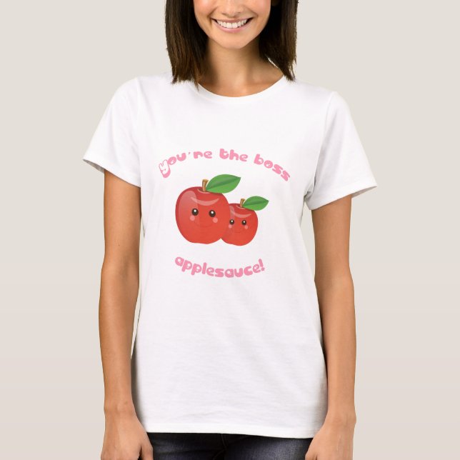 Camiseta ¡Usted es el jefe, compota de manzanas! (Anverso)