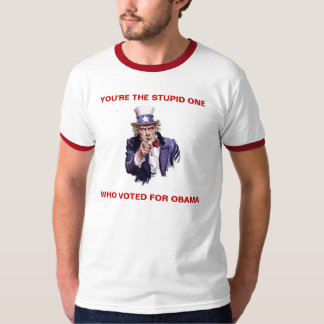 Camiseta USTED es EL UN WHO ESTÚPIDO VOTADO POR OBAMA