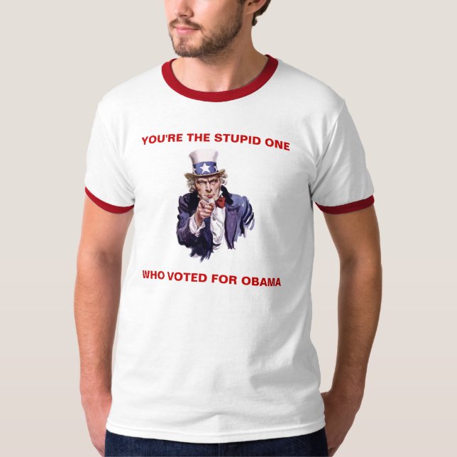 Camiseta USTED es EL UN WHO ESTÚPIDO VOTADO POR OBAMA (Anverso)