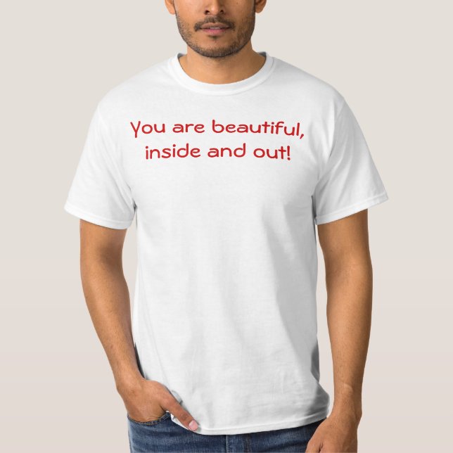 Camiseta ¡Usted es hermoso, dentro y hacia fuera! (Anverso)