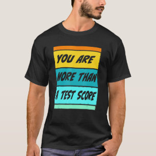 Camiseta Usted Es Más Que Un Test Puntuación De Pruebas De