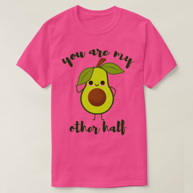 Camiseta usted es mi otro medio lindo aguacate valentine 1 (Diseño del anverso)