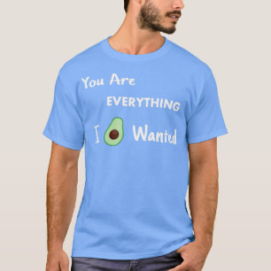 Camiseta Usted Es Todo Lo Que Yo Quería Parejas De Aguacate