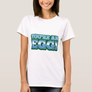 Camiseta ¡Usted es un HUEVO! el decir impresionante del