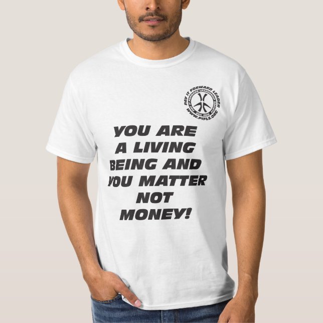 CAMISETA ¡USTED ES UNA VIDA QUE ES Y USTED DINERO DE LA (Anverso)