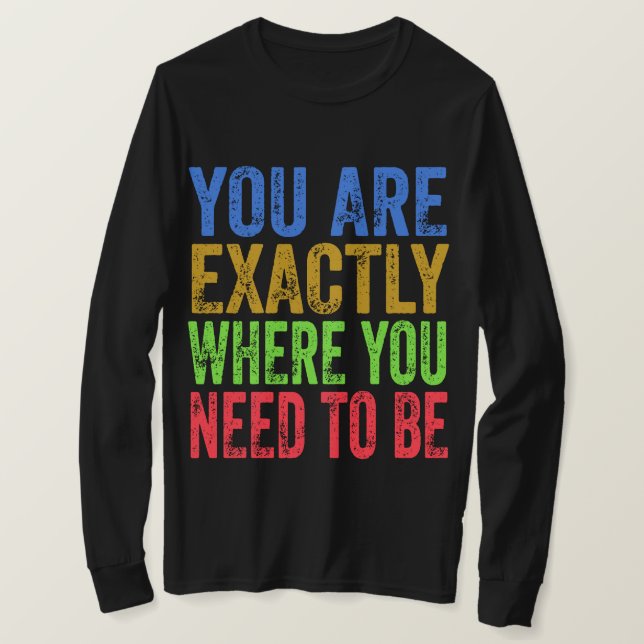 Camiseta Usted está exactamente donde necesita ser citado (Anverso del diseño)