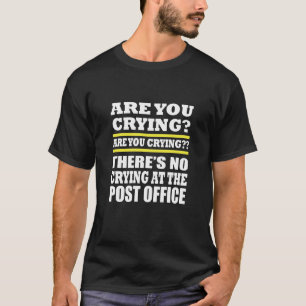 Camiseta ¿Usted está llorando? No hay griterío en el poste