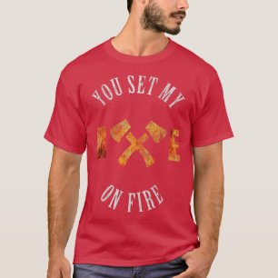 Camiseta Usted Fija Mi Eje De Incendio Al Lanzar El Diseño 