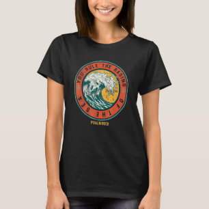 Camiseta Usted Gobierna El Enfurecimiento De Las Ondas Del