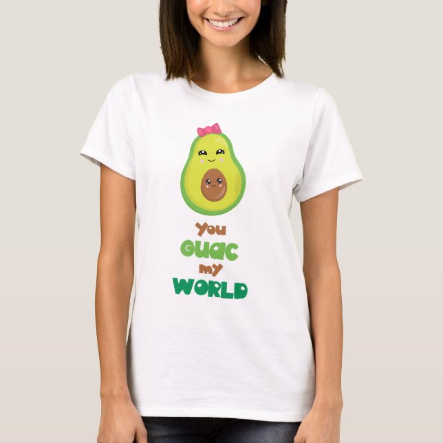 Camiseta Usted Guac mi retruécano del aguacate del mundo (Anverso)