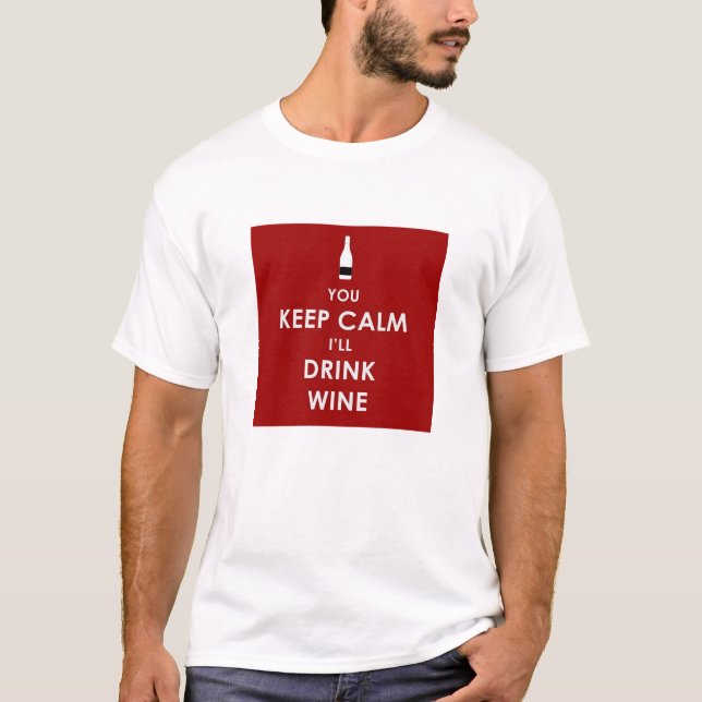 Camiseta Usted guarda calma, yo beberá el vino (Anverso)