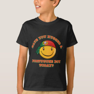 Camiseta ¿Usted ha abrazado a un muchacho portugués hoy?