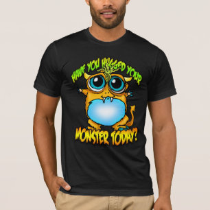 Camiseta ¿Usted ha abrazado su moster hoy?