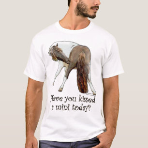 Camiseta ¿Usted ha besado un caballo miniatura hoy?
