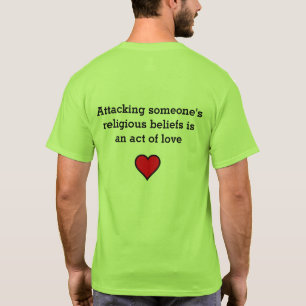 Camiseta ¿Usted ha hecho que alguien duda sus creencias