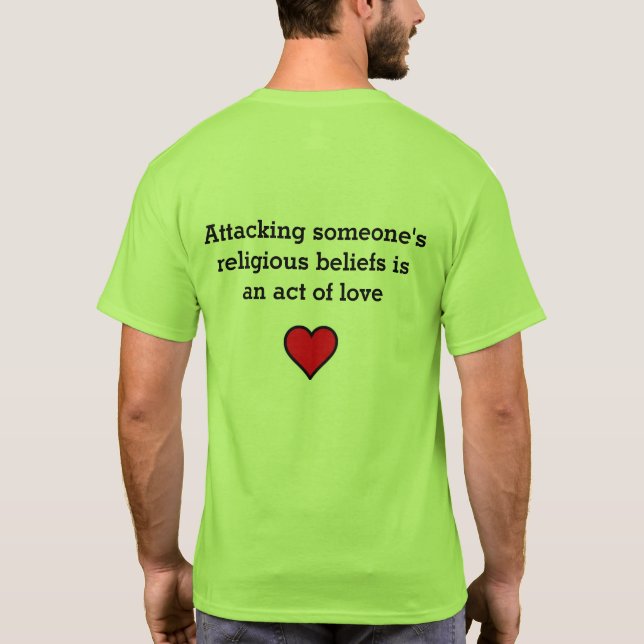 Camiseta ¿Usted ha hecho que alguien duda sus creencias (Reverso)