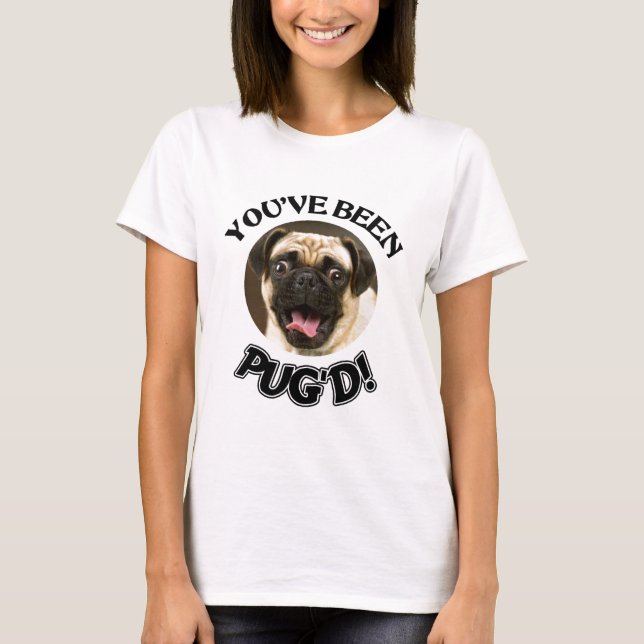 CAMISETA ¡USTED HA SIDO PUG'D! - PERRO DIVERTIDO DEL BARRO (Anverso)