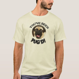 CAMISETA ¡USTED HA SIDO PUG'D! - PERRO DIVERTIDO DEL BARRO
