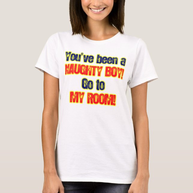 Camiseta Usted ha sido un muchacho travieso va a mi sitio (Anverso)