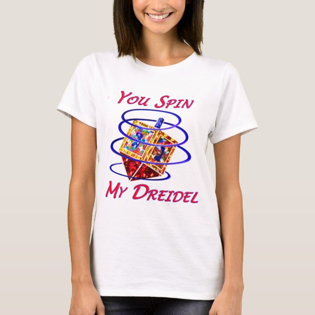 Camiseta Usted hace girar mi Dreidel (Anverso)