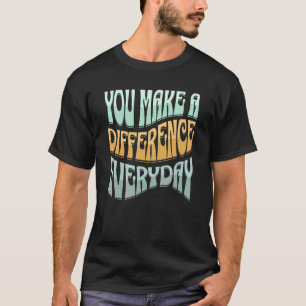 Camiseta Usted Hace La Diferencia Cada Día Motivo Inspirado