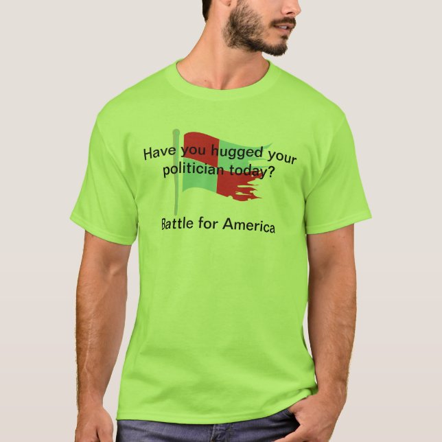 Camiseta ¿Usted huggeed a su político tiday? (Anverso)