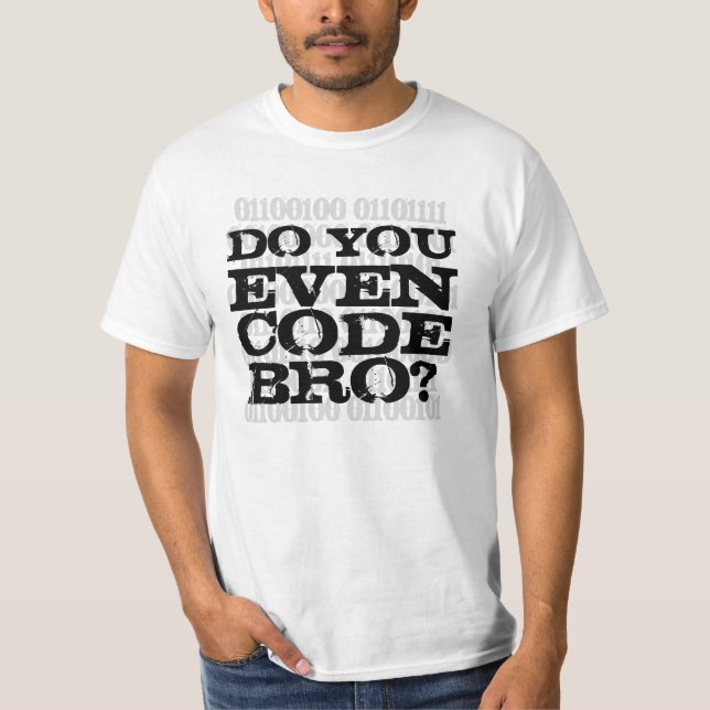 Camiseta ¿Usted Incluso Código Bro? (Anverso)