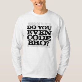 Camiseta ¿Usted Incluso Código Bro?