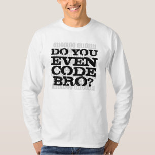Camiseta ¿Usted Incluso Código Bro?