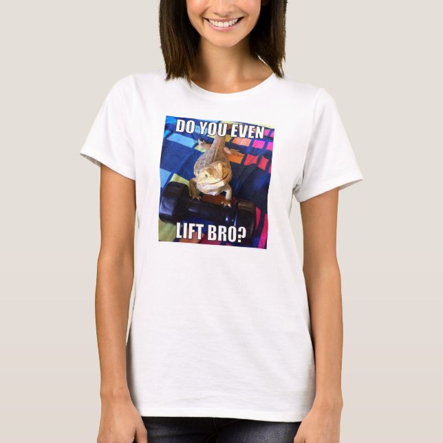 Camiseta ¿Usted incluso levanta Bro? (Anverso)