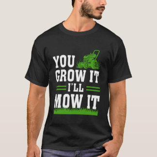 Camiseta Usted lo cultiva, yo lo cortaré Cortadora de céspe