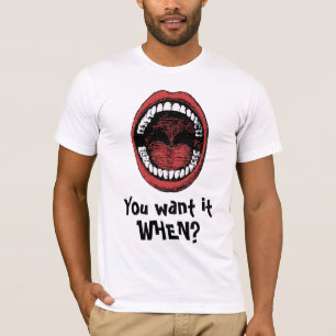 Camiseta ¿Usted lo quiere cuando?