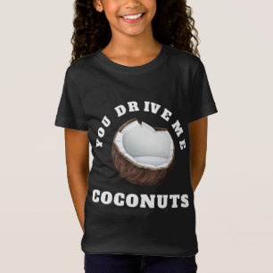 Camiseta Usted Me Conduce Coconuts Diseñar Cita De Frutas T