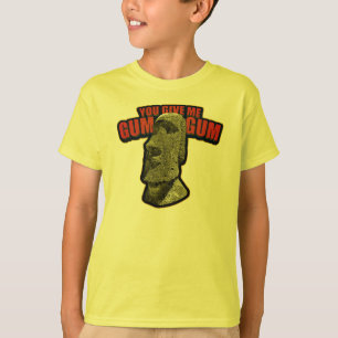 Camiseta ¡Usted me da la goma de la goma!