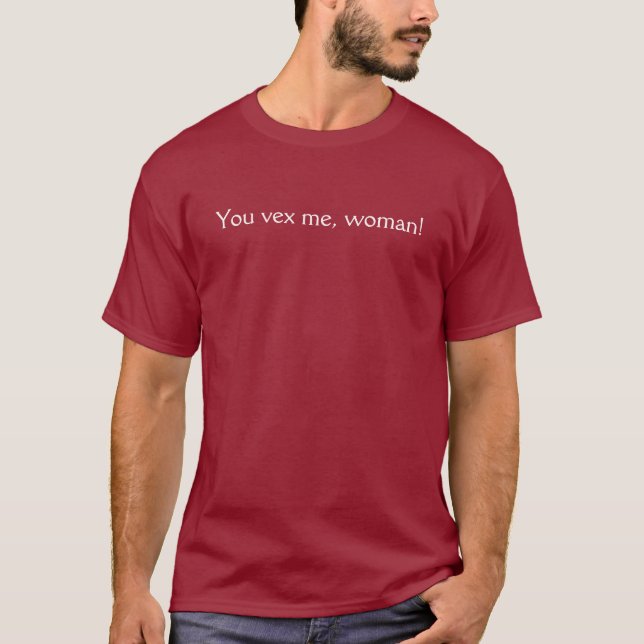 Camiseta ¡Usted me disgusta, mujer! (Anverso)