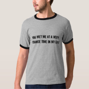 Camiseta Usted me encontró en un rato muy extraño en mi
