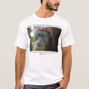 Camiseta ¿Usted me faltará?  Orangután de Sumatran