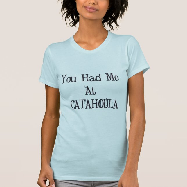 Camiseta Usted me tenía en Catahoula (Anverso)