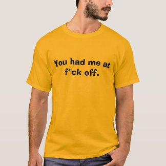 Camiseta Usted me tenía en el f*ck apagado