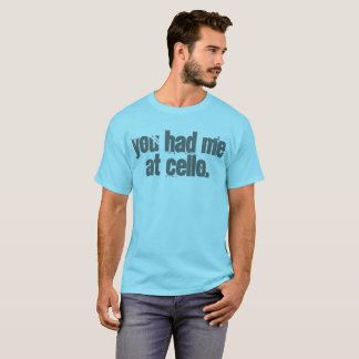 Camiseta Usted me tenía en el violoncelo