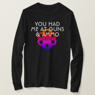 Camiseta Usted me tenía en los armas y la munición w/Logo
